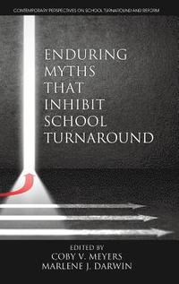 bokomslag Enduring Myths That Inhibit School Turnaround