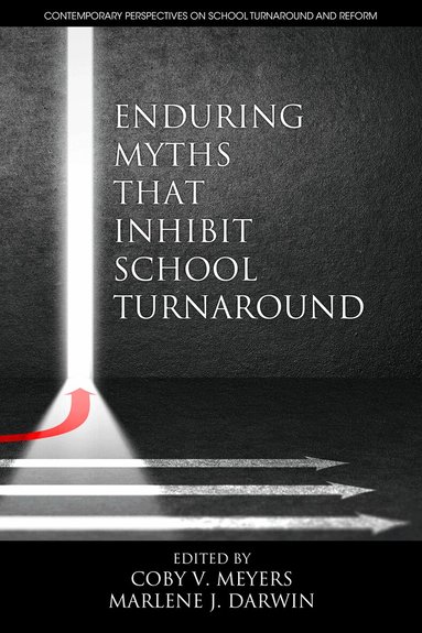 Coby V. Meyers, Marlene J. Darwin - Enduring Myths That Inhibit School Turnaround, Inbunden