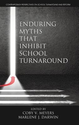 Enduring Myths That Inhibit School Turnaround 1