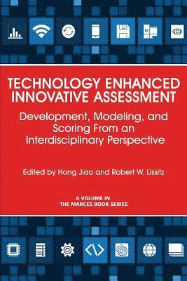 Hong Jiao, Robert W. Lissitz - Technology Enhanced Innovative Assessment, Häftad