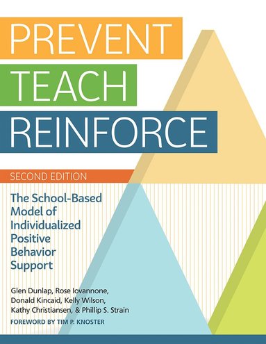 Glen Dunlap, Rose Iovannone, Donald Kincaid, Kelly Wilson, Kathy Christiansen, Phillip S. Strain - Prevent-Teach-Reinforce, Häftad