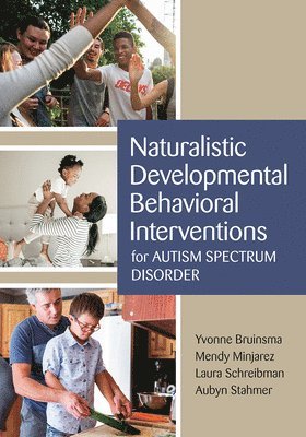 Yvonne Bruinsma, Mendy Minjarez, Laura Schreibman, Aubyn Stahmer - Naturalistic Developmental Behavioral Interventions for Autism Spectrum Disorder, Häftad