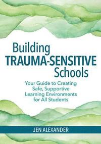bokomslag Building Trauma-Sensitive Schools