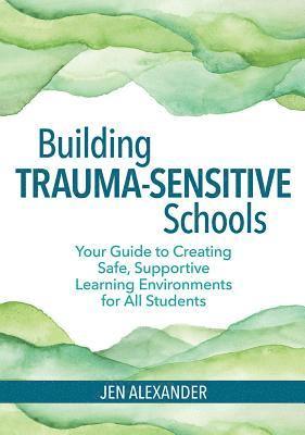 Building Trauma-Sensitive Schools 1