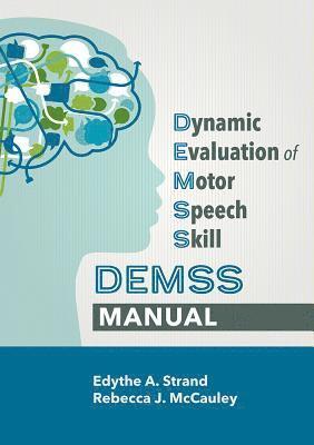 Dynamic Evaluation of Motor Speech Skill (DEMSS) Manual 1