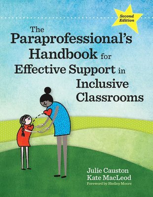 Julie Causton, Kate MacLeod, Kate Macleod - Paraprofessional's Handbook for Effective Support in Inclusive Classrooms, Häftad