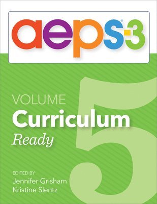 Assessment, Evaluation, and Programming System for Infants and Children (AEPS-3): Curriculum, Volume 5 1