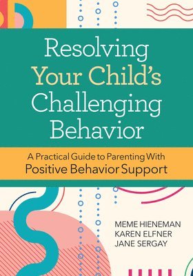Karen Elfner, Jane Sergay, Hieneman - Resolving Your Child's Challenging Behavior, Häftad