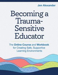 bokomslag Becoming A Trauma-Sensitive Educator