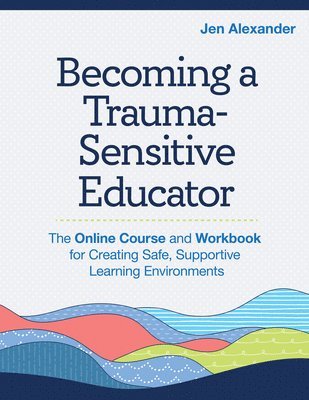 bokomslag Becoming a Trauma-Sensitive Educator