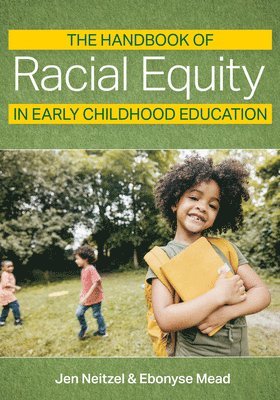 The Handbook of Racial Equity in Early Childhood Education 1