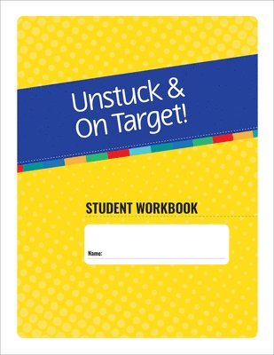 John F. Strang, Lauren Kenworthy, Lynn Cannon, Katie Alexander, Monica Werner, Cara E. Pugliese, Laura Gutermuth Anthony, John F Strang, Cara E Pugliese - Unstuck & on Target! Ages 11-15, Häftad