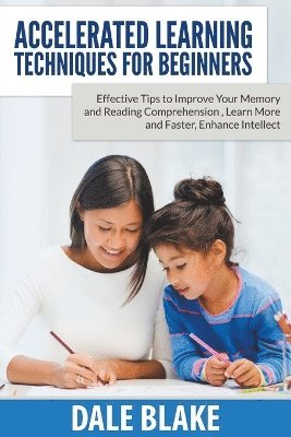 Dale Blake - Accelerated Learning Techniques For Beginners, Häftad