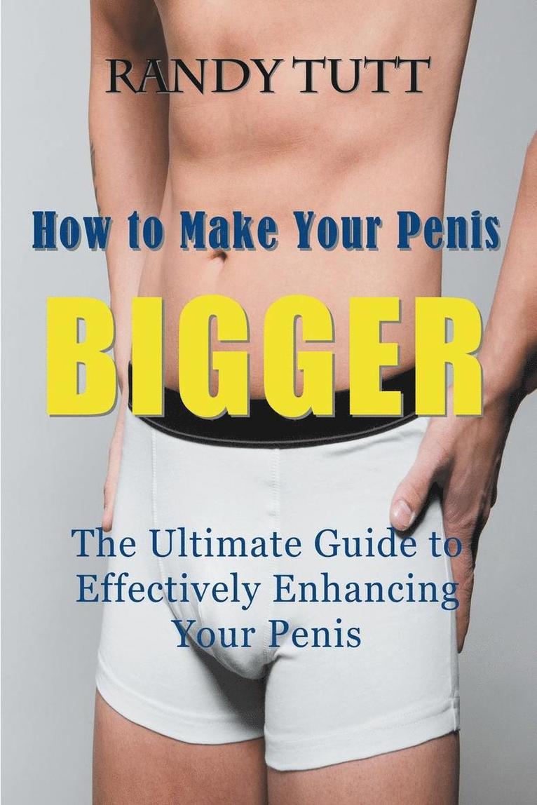 How to Make Your Penis BIGGER 1