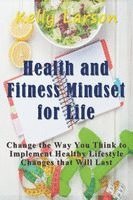 Kelly Larson - Health and Fitness Mindset for Life, Häftad