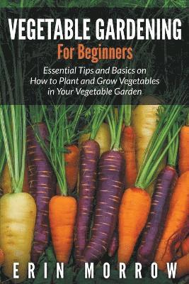 bokomslag Vegetable Gardening For Beginners