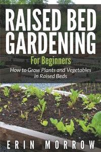 bokomslag Raised Bed Gardening For Beginners