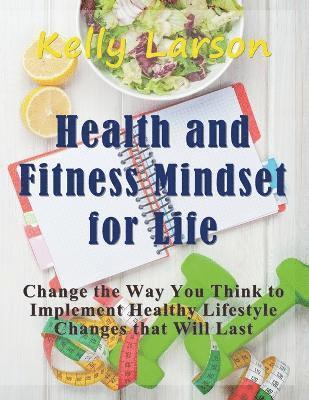 Kelly Larson - Health and Fitness Mindset for Life (Large Print), Häftad