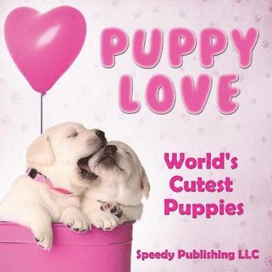 bokomslag Puppy Love - World's Cutest Puppies