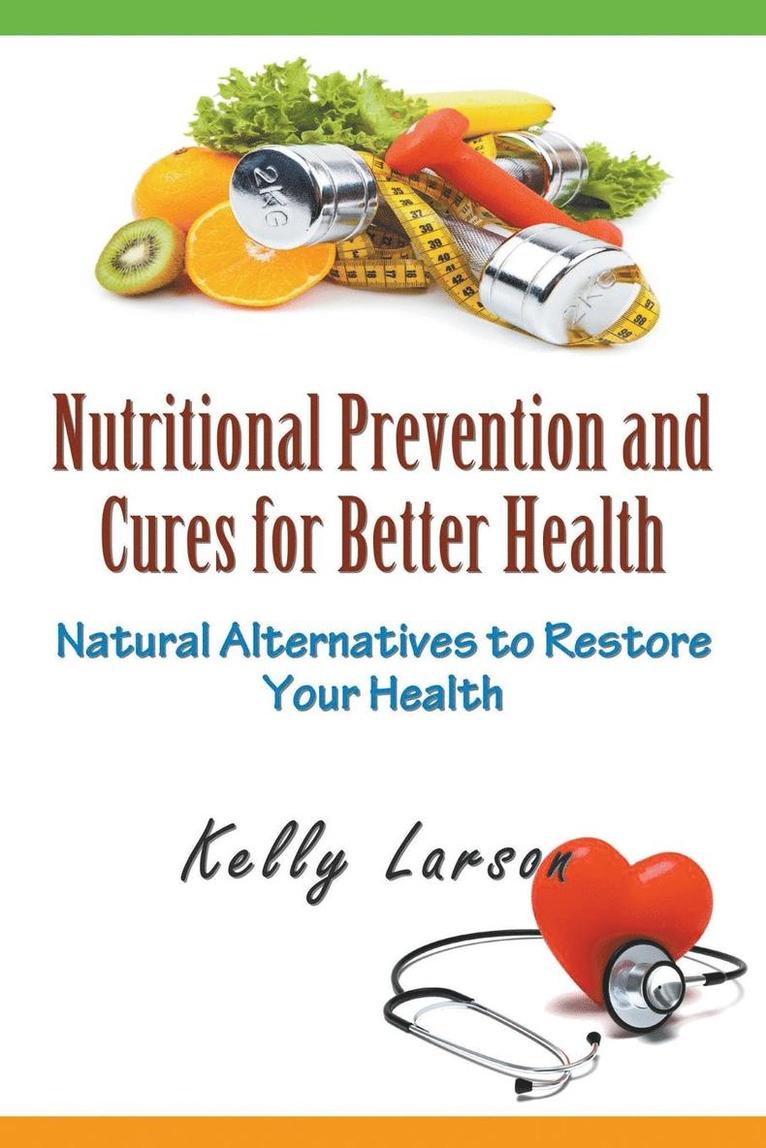 Kelly Larson - Nutritional Prevention and Cures for Better Health, Häftad