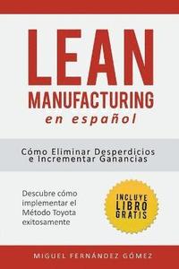 bokomslag Lean Manufacturing En Español: Cómo eliminar desperdicios e incrementar ganancias
