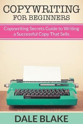 Dale Blake - Copywriting For Beginners, Häftad