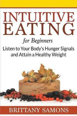 Brittany Samons - Intuitive Eating For Beginners, Häftad