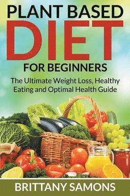 Brittany Samons - Plant Based Diet For Beginners, Häftad