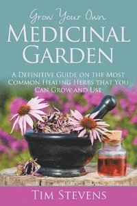 bokomslag Grow Your Own Medicinal Garden