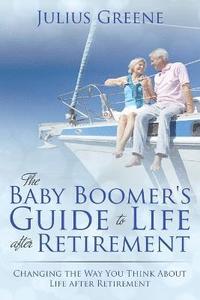 bokomslag The Baby Boomer's Guide to Life after Retirement