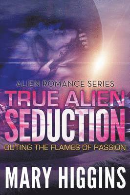 Mary Higgins - True Alien Seduction, Häftad