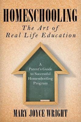 Homeschooling The Art of Real Life Education 1