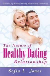 bokomslag The Nature of Healthy Dating Relationship