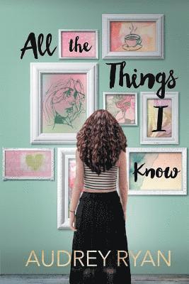 Audrey Ryan, Sarah Pesce - All the Things I Know, Häftad