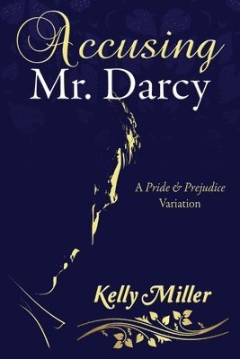 Kelly Miller, Carol S Bowes, Carol S. Bowes - Accusing Mr. Darcy, Häftad