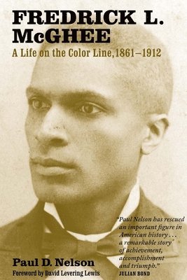 Paul Nelson - Fredrick L. McGhee: A Life on the Color Line, 1861-1912, Häftad