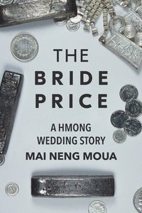 bokomslag The Bride Price: A Hmong Wedding Story