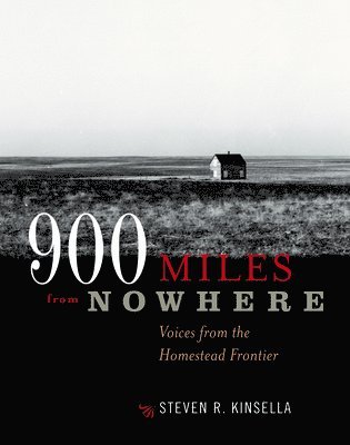 bokomslag 900 Miles from Nowhere: Voices from the Homestead Frontier