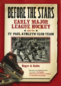 bokomslag Before the Stars: Early Major League Hockey and the St. Paul Athletic Club Team