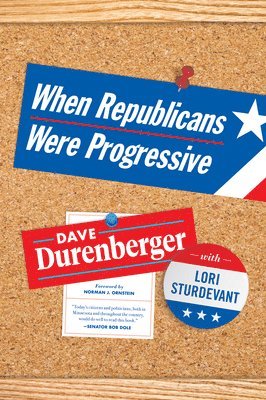 Dave Durenberger, Lori Sturdevant - When Republicans Were Progressive, Häftad