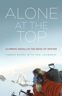 Alone at the Top: Climbing Denali in the Dead of Winter 1