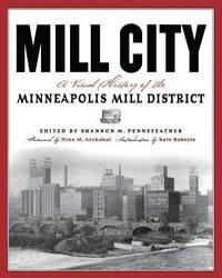 bokomslag Mill City: A Visual History of the Minneapolis Mill District