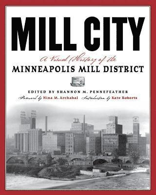 bokomslag Mill City: A Visual History of the Minneapolis Mill District