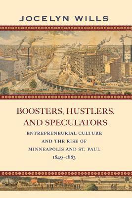 bokomslag Boosters, Hustlers, and Speculators: Entrepreneurial Culture and the Rise of Minneapolis and St. Paul, 1849-1883