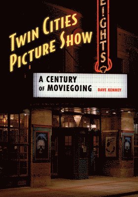Twin Cities Picture Show: A Century of Moviegoing 1
