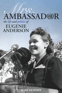 bokomslag Mrs. Ambassador: The Life and Politics of Eugenie Anderson
