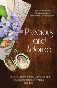 bokomslag Precious and Adored: The Love Letters of Rose Cleveland and Evangeline Simpson Whipple, 1890-1918