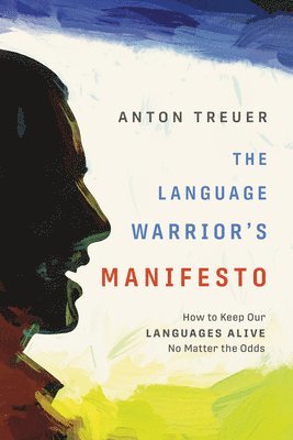 The Language Warrior's Manifesto: How to Keep Our Languages Alive No Matter the Odds 1