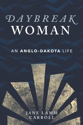 bokomslag Daybreak Woman: An Anglo-Dakota Life