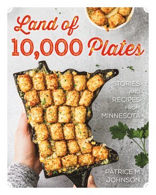bokomslag Land of 10,000 Plates: Stories and Recipes from Minnesota